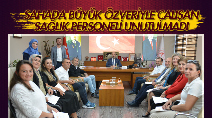 Sahada büyük özveriyle çalışan sağlık personeli unutulmadı